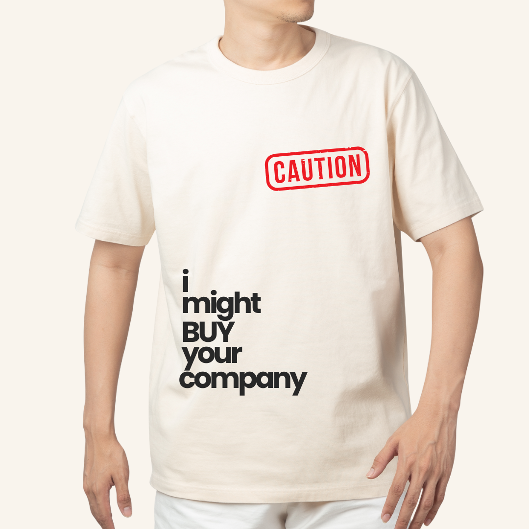 Caution - I might buy your company t-shirt