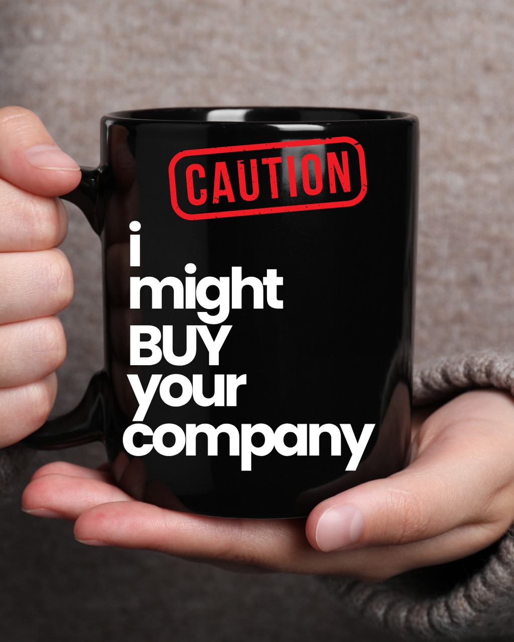 Caution: I Might Buy Your Company – The Bold Boss Mug