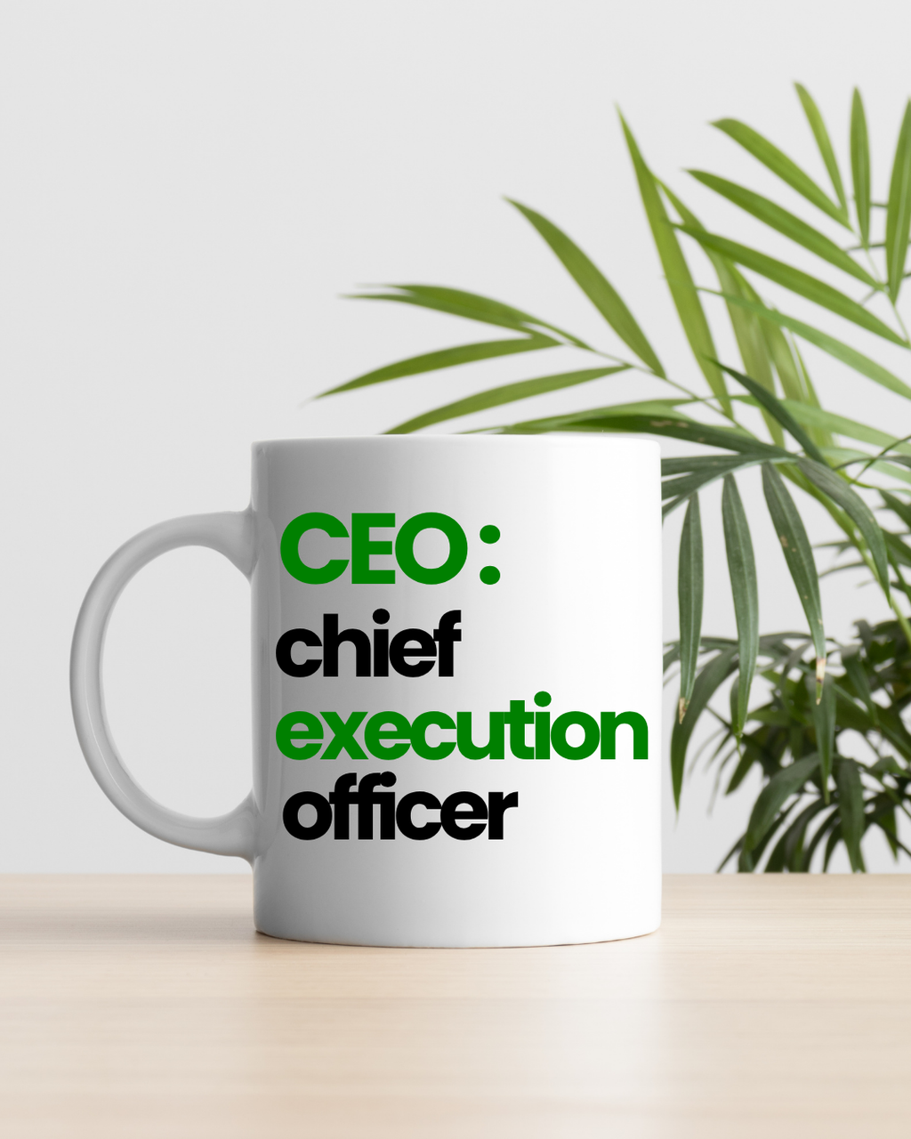 CEO: Chief Execution Officer – Mug for Doers, Not Dreamers