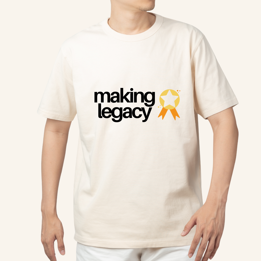 Making Legacy Tshirt