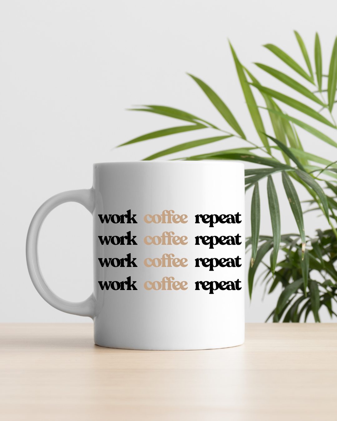Work. Coffee. Repeat. – The Everyday Hustle Mug