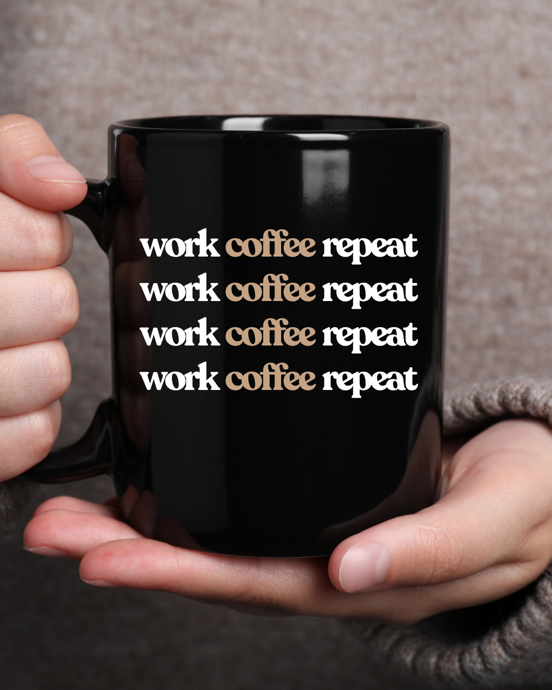 Work. Coffee. Repeat. – The Everyday Hustle Mug
