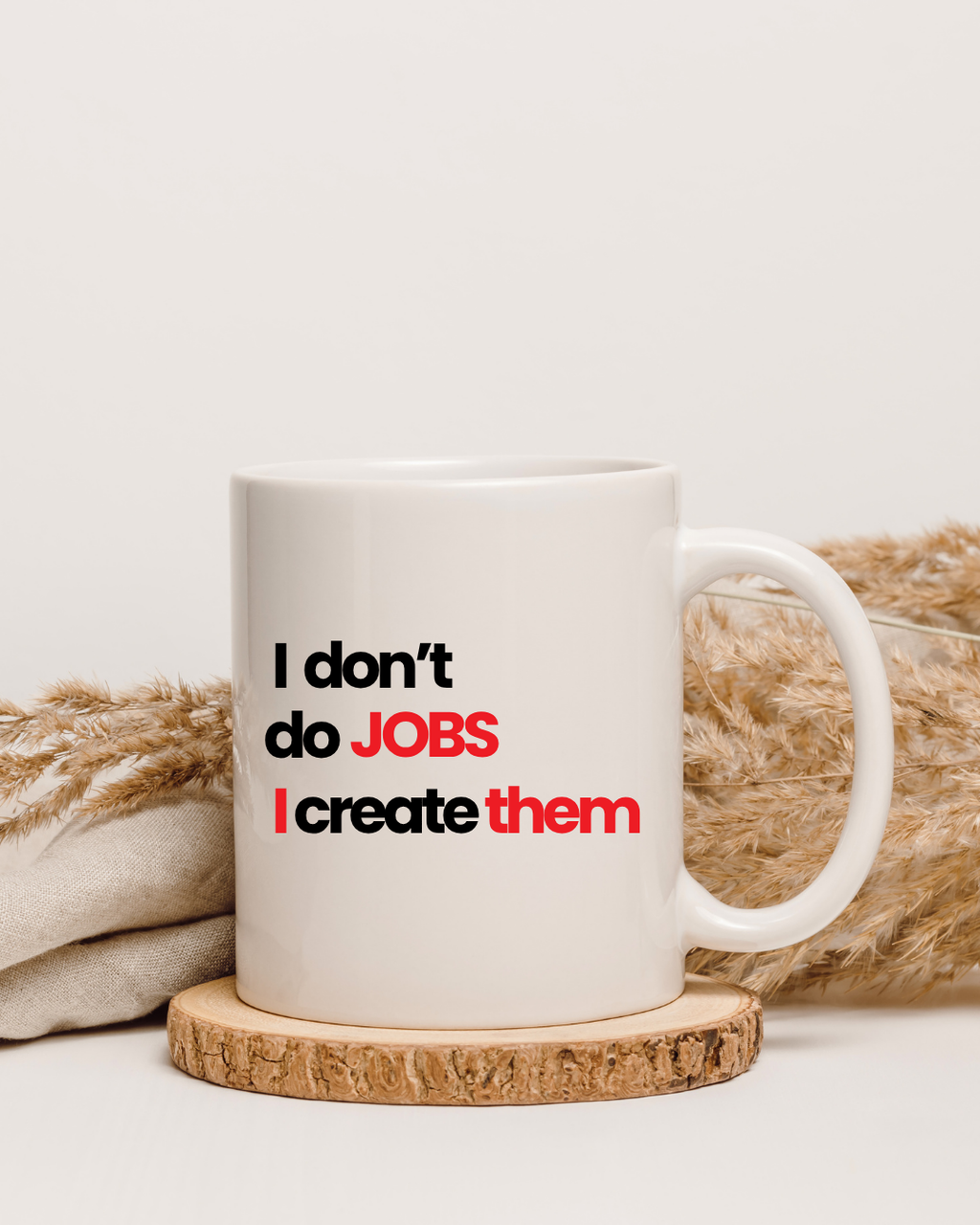 I Don’t Do Jobs. I Create Them. – The Founder’s Manifesto Mug