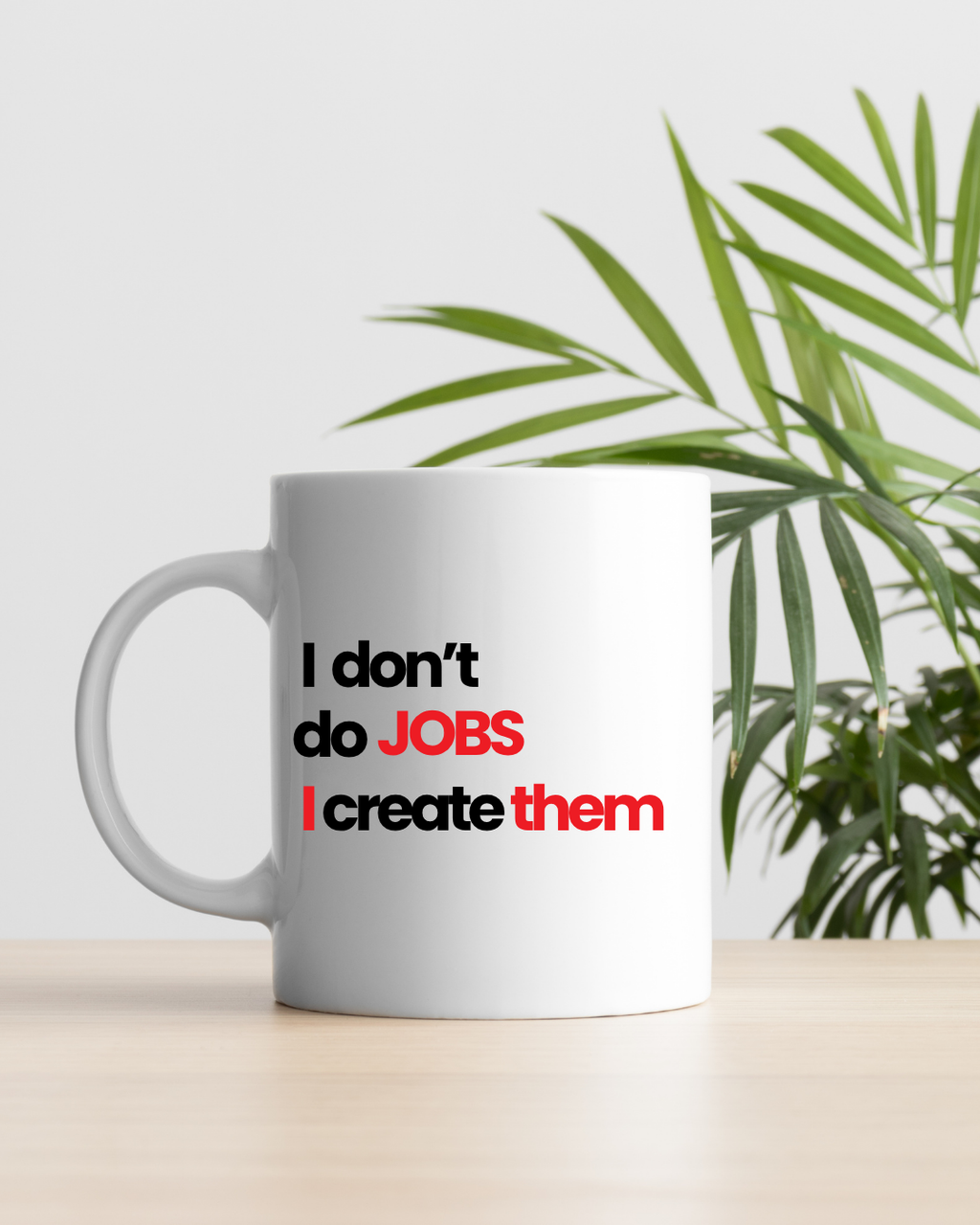 I Don’t Do Jobs. I Create Them. – The Founder’s Manifesto Mug