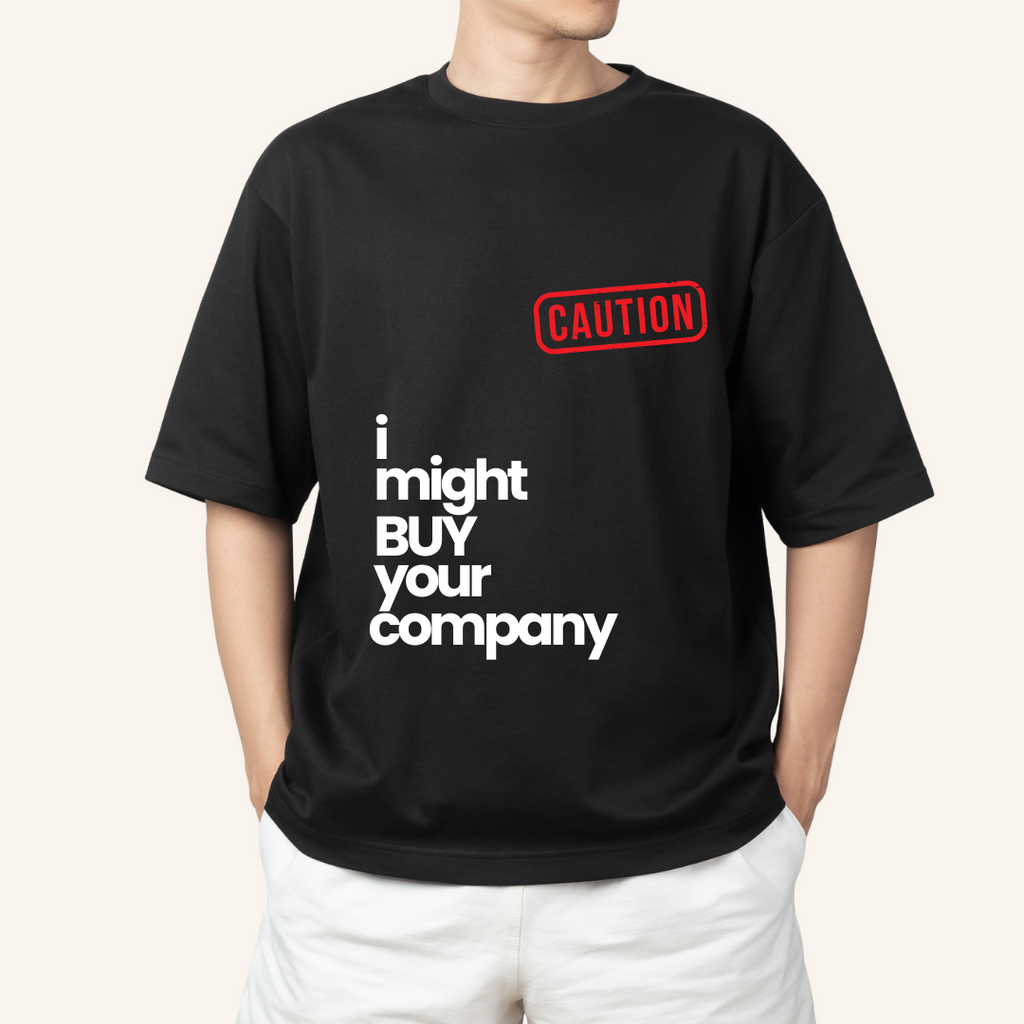 Caution - I might buy your company t-shirt