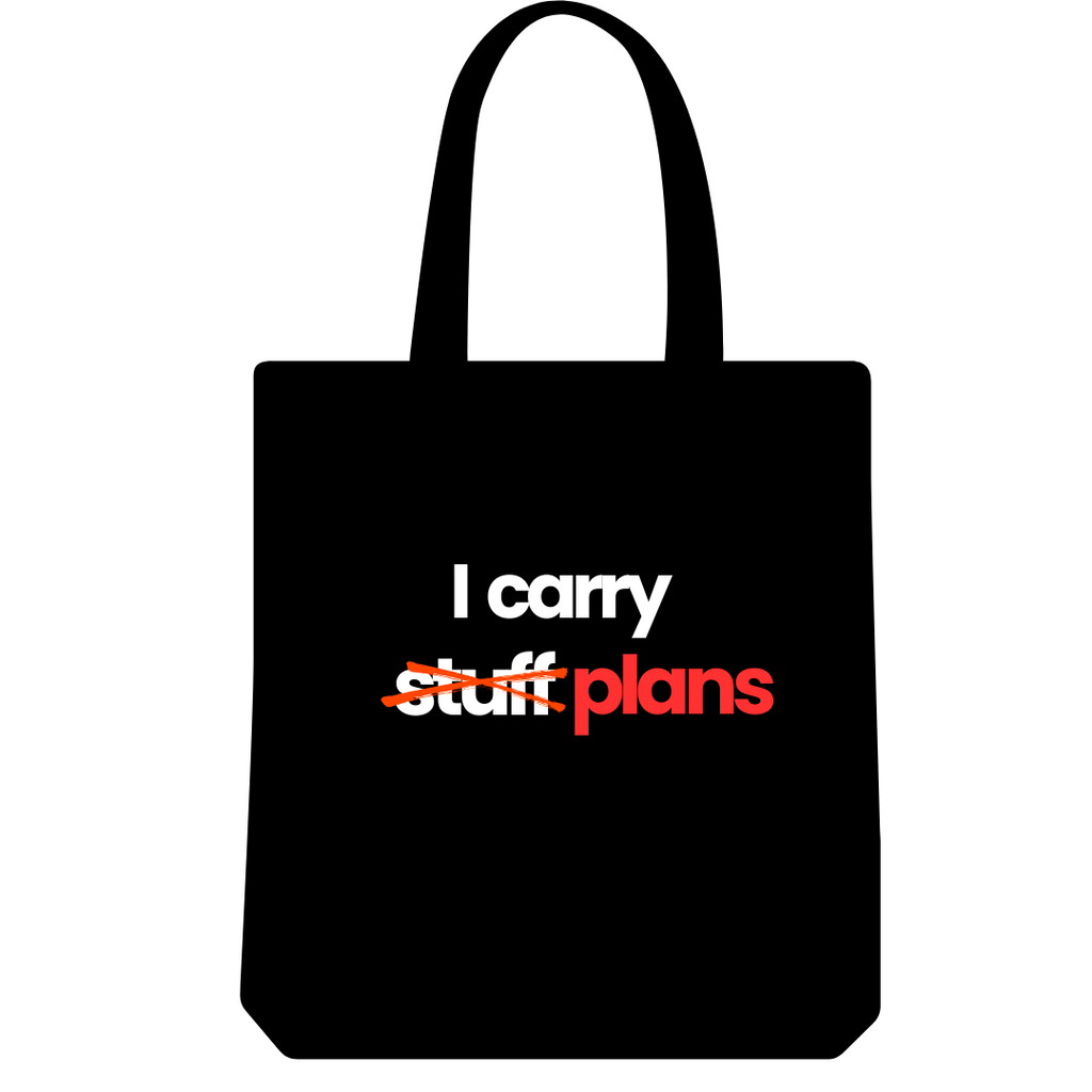 I Carry Plans, Not Stuff Tote Bag