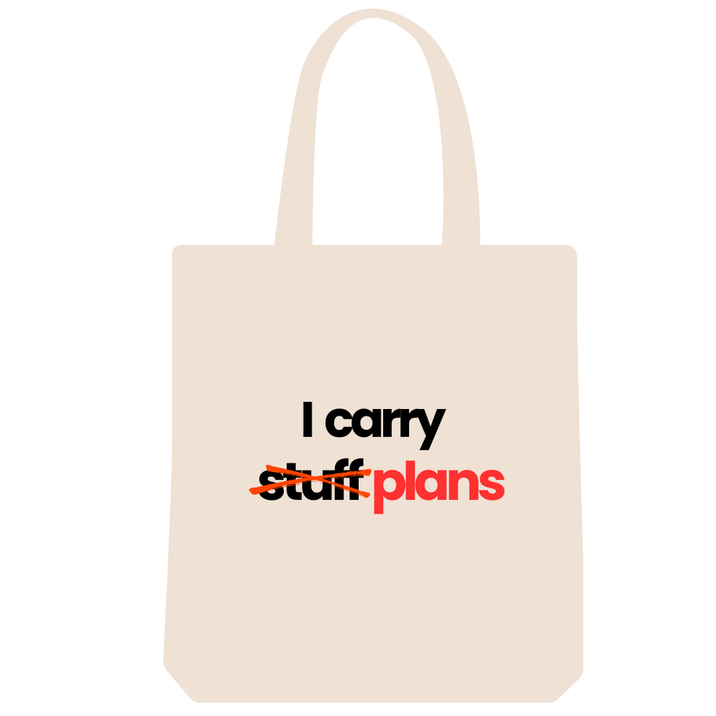 I Carry Plans, Not Stuff Tote Bag